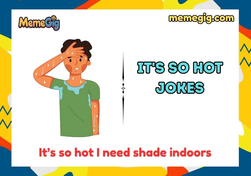 The Best It’s So Hot Jokes